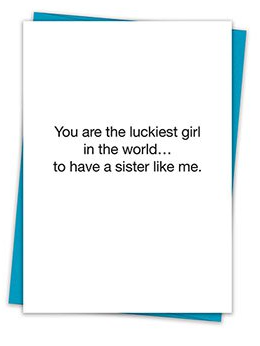 Lucky to have a Sis like Me Card