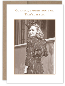 Go Ahead, Underestimate Me Birthday Card